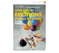 Vivre avec ses émotions et celles des autres – Guide pour les identifier, apprivoiser et aimer