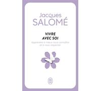 Vivre avec soi Chaque jour... la vie - Jacques Salomé - J'ai Lu - Poche - Essai