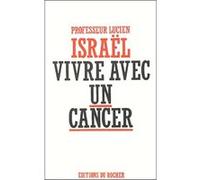 Vivre avec un cancer Lucien Israël (Auteur)