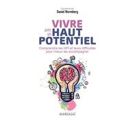 Vivre avec un haut potentiel Comprendre les HPI et leurs difficultés pour mieux les accompagner - Daniel Wurmberg - Mardaga - broché - Essai