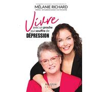 Vivre avec un proche qui souffre de dépression - Mélanie Richard - Beliveau Editeur - broché - Guide