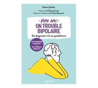 Vivre avec un trouble bipolaire Du diagnostic à la vie quotidienne - Fabrice Saulière - Mango - broché - Essai