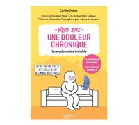 Vivre avec une douleur chronique - Une colocataire invisible Un témoignage saisissant - Des conseils concrets - Cyrielle Dubois - Mango - broché - Témoignage