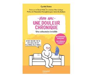 Vivre avec une douleur chronique - Une colocataire invisible Un témoignage saisissant - Des conseils concrets - Cyrielle Dubois - Mango - broché - Témoignage