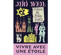 Vivre avec une étoile Jiri Weil (Auteur), Philip Roth (Préface), Xavier Galmiche (Traduction)