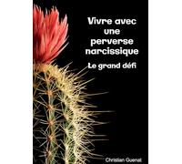 Vivre avec une perverse narcissique, le grand défi.