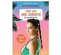 Vivre avec une surdité Rose Paynel (Auteur), Blanca Fernandez (Illustration), Loundon Natalie (Contributions)