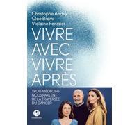 Vivre avec, vivre après - Trois médecins nous parlent de la traversée du cancer - Christophe André - Iconoclaste - ebook (ePub) - Guide