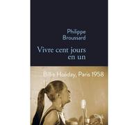 Vivre cent jours en un - Philippe Broussard - Stock - broché - Roman