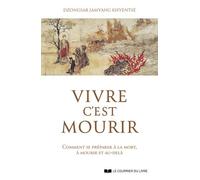 Vivre c'est mourir - Comment se préparer à la mort, à mourir et au-delà - Dzongsar Jamyang Khyentse - Courrier Du Livre - broché - Essai