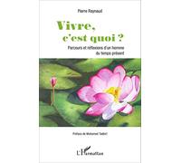 Pierre Raynaud – Vivre, c'est quoi ? – Parcours et réflexions d'un homme du temps présent – Broché