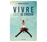Vivre c'est se choisir - Corinne Collin-Bellet - Lanore - broché - Guide