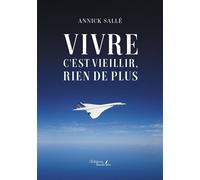 Vivre c'est vieillir, rien de plus - Annick Sallé - Baudelaire - broché - Essai