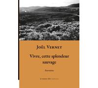 Vivre, cette splendeur sauvage - Joël Vernet - La Rumeur Libre - broché - Poésie