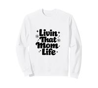Vivre Cette Vie de Maman avec Un Dicton Amusant : Maman, fête des mères Sweatshirt