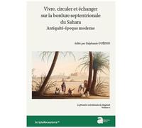 Vivre, Circuler Et Échanger Sur La Bordure Septentrionale Du Sahar, Antiquité-Époque Moderne - La Frontière Méridionale Du Maghreb Volume 2