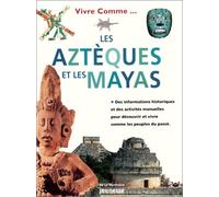 Vivre comme les Aztèques et Vivre comme les Mayas