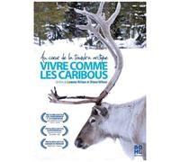 Vivre Comme Les Caribous - Au Coeur De La Toundra Actique