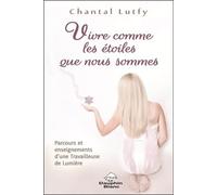 Vivre comme les étoiles que nous sommes - Parcours et enseignements d'une Travailleuse de Lumière