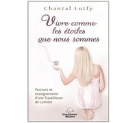 Vivre Comme Les Étoiles Que Nous Sommes - Parcours Et Enseignements D'une Travailleuse De Lumière