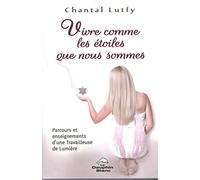 Vivre comme les étoiles que nous sommes - Parcours et enseignements d'une Travailleuse de Lumière