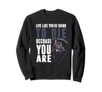 Vivre comme tu Vas Mourir Parce Que tu ES Sweatshirt