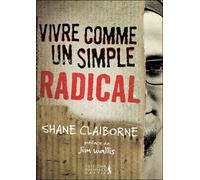Vivre comme un simple radical - Shane Claiborne - Premiere Partie Eds - broché - Essai