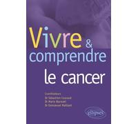 Vivre et comprendre le cancer