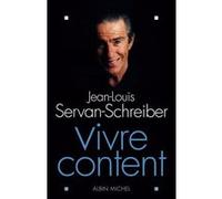 Vivre content Jean-Louis Servan-Schreiber (Auteur)