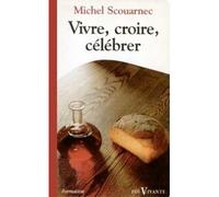 Vivre, croire, celebrer - - Michel Scouarnec - Cerf - Livre