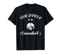 Vivre D'Amour Et De Camembert Cadeau Humour Fromage T-Shirt