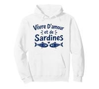 Vivre d'amour et de Sardines Humour Sardine Sweat à Capuche