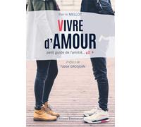 Vivre d'amour - Petit guide l'amitié... et +