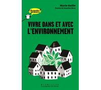 Vivre dans et avec l'environnement - Marie Gaille-Nikodimov - Gallimard jeunesse - broché - Document jeunesse dès 9 ans