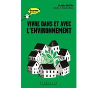 Vivre dans et avec l'environnement - Marie Gaille-Nikodimov - Gallimard jeunesse - broché - Document jeunesse dès 9 ans