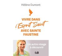 Vivre dans l’Esprit Saint avec sainte Faustine Un autre visage à découvrir - Hélène Dumont - Beatitudes Eds - broché - Essai