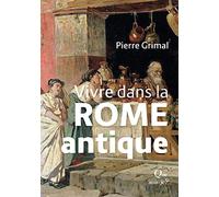 Vivre dans la Rome antique
