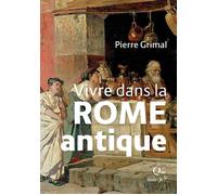 Vivre dans la Rome antique - Alexandre Grandazzi - Que Sais-Je - broché - Essai