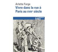 Arlette Farge – Vivre dans la rue à Paris au XVIIIᵉ siècle – Gallimard