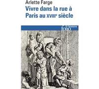Vivre dans la rue à Paris au XVIIIᵉ siècle Arlette Farge (Auteur)