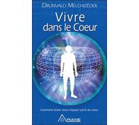 Vivre dans le coeur - Comment entrer dans l'espéce sacré du coeur - Version Poche - Drunvalo Melchizedek - Ariane Publications - Poche - Essai