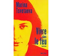 Marina Tsvetaeva & Tzvetan Todorov – Vivre dans le feu – Confessions – Éditions Robert Laffont