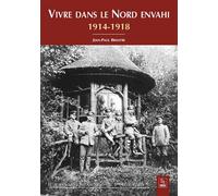 Jean-Paul Briastre – Vivre dans le Nord envahi (1914-1918) – Essai – Broché
