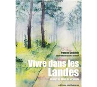 Vivre dans les Landes Du XVIIIe au début du XXe siècle - François Cadilhon - Confluences Eds - broché - Monographie