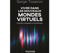 Vivre dans les nouveaux mondes virtuels: Concilier empathie et numérique