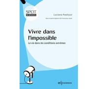 Vivre dans l'impossible: La vie dans les conditions extrêmes