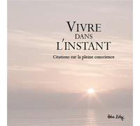 Vivre dans l'instant Citations sur la pleine conscience - Helen Exley - Exley Eds - relié - Anthologie