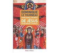 Vivre dans l'intimité de jésus En incarnant l'Évangile - Tourneau Le Tourneau - Parole Et Silence Eds - broché - Essai