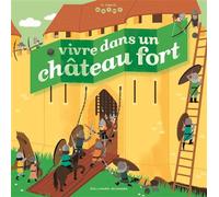 Vivre dans un château fort - Brigitte Coppin - Gallimard jeunesse - cartonné - Document jeunesse dès 6 ans