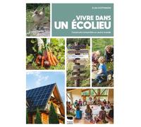 Vivre dans un écolieu Construire ensemble un autre monde - Elsa Hoffmann - Delachaux et niestlé - broché - Essai